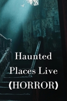 Haunted Places Live (HORROR) B0DSG9RYFL Book Cover