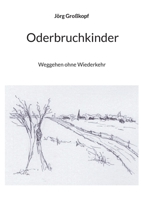 Oderbruchkinder: Weggehen ohne Wiederkehr 3756808696 Book Cover