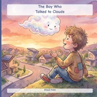 The-Boy-Who-Talked-to-Clouds B0H9GV6M8X Book Cover