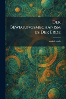 Der Bewegungsmechanismus Der Erde (German Edition) 1025593375 Book Cover