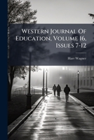 Western Journal Of Education, Volume 16, Issues 7-12 1248405420 Book Cover