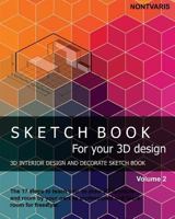 Sketch Book for Your 3D Design: Interior Design and Decorate Sketch Book (Interior Sketch Book) 1537620363 Book Cover