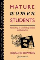 Mature Women Students: Separating Of Connecting Family And Education (Gender and Society : Feminist Perspectives on the Past and Present) 0748400877 Book Cover