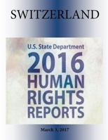 SWITZERLAND 2016 HUMAN RIGHTS Report 1976418356 Book Cover