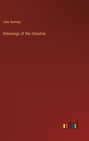 Gleanings of the Gloamin 0548289379 Book Cover