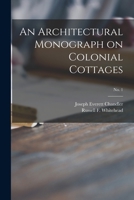 An Architectural Monograph on Colonial Cottages, Vol. 1 (Classic Reprint) 1014934729 Book Cover