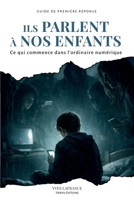 Ils parlent à nos enfants: Ce qui commence dans l’ordinaire numérique (French Edition) 298242844X Book Cover