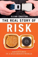 Real Story of Risk, The: Adventures in a Hazardous World 1616146605 Book Cover
