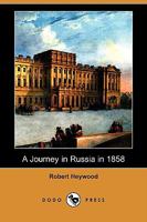 A Journey in Russia in 1858 (Esprios Classics) 1500435163 Book Cover