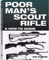 Poor Man's Scout Rifle: A How To Guide 1581603932 Book Cover