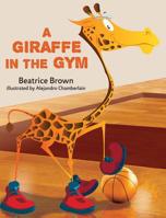 A Giraffe in the Gym 1631776347 Book Cover