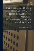 Partnerships Under Kansas Law and Their Relation to Modern Accounting Theory and Practice 1014429528 Book Cover