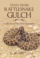 Tales from Rattlesnake Gulch: a collection of humorous short stories 164082863X Book Cover