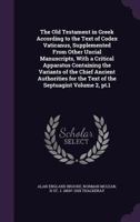 The Old Testament in Greek According to the Text of Codex Vaticanus, Supplemented From Other Uncial Manuscripts, With a Critical Apparatus Containing ... for the Text of the Septuagint Volume 2, pt.1 1015869823 Book Cover