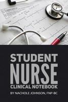 Student Nurse Clinical Notebook 1548375861 Book Cover