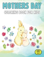 Mothers Day Coloring Book For Kids Ages 4-8: Perfect Cute Mother’s Day Coloring Pages for Children | Mother’s Day Activity and Coloring Book for Boys, Girls, Kids Ages 4-8. B092L6Z192 Book Cover