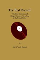 The Red Record: With- Southern Horrors: Lynch Law in All Its Phases 1508472084 Book Cover