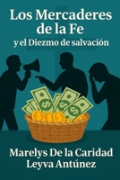Los mercaderes de la fe y el diezmo de salvación (Algunas verdades sobre religión) 1792173156 Book Cover