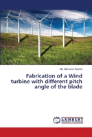 Fabrication of a Wind turbine with different pitch angle of the blade 365951831X Book Cover
