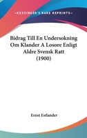 Bidrag Till En Undersokning Om Klander A Losore Enligt Aldre Svensk Ratt (1900) 1273604288 Book Cover