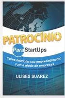 Patrocínio para StartUps: Como financiar seu empreendimento com a ajuda de empresas B08P3H15D7 Book Cover