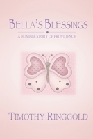 Bella's Blessings: a Humble Story of Providence 0557256577 Book Cover