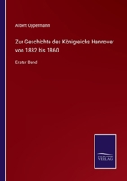 Zur Geschichte des Königreichs Hannover von 1832 bis 1860: Erster Band 1016581521 Book Cover