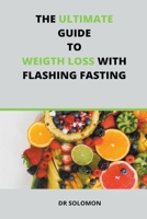 The Ultimate Guide to Weight Loss with Flashing Fasting 1393126790 Book Cover