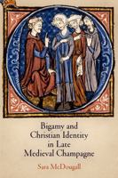 Bigamy and Christian Identity in Late Medieval Champagne 0812243986 Book Cover
