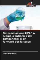 Determinazione HPLC a scambio cationico dei componenti di un farmaco per la tosse 6207336216 Book Cover