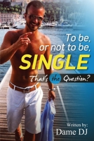 To be or not to be Single? PART 1 1530992206 Book Cover