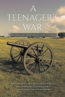 A Teenager's War: a sixteen year old boy's memory of the Civil War 1998784401 Book Cover