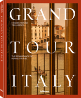 Grand Tour Italy: A Guide to Exquisite Travel Experiences 3961716595 Book Cover