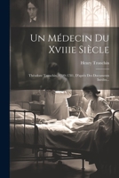 Un Médecin Du Xviiie Siècle: Théodore Tronchin, 1709-1781, D'après Des Documents Inédits... (French Edition) 102238094X Book Cover