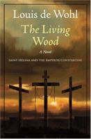 The Living Wood: A Novel About St. Helena 1586172271 Book Cover