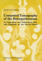 Computed Tomography of the Retroperitoneum: An Anatomical and Pathological Atlas with Emphasis on the Fascial Planes 0898385733 Book Cover