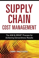 Supply Chain Cost Management: The AIM and   DRIVE Process for Achieving Extraordinary Results 0814417426 Book Cover