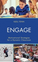 Engage: Motivational Strategies for a Dynamic Classroom 1475846460 Book Cover