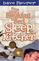 If You Want Breakfast In Bed Sleep In The Kitchen 0781441544 Book Cover