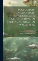 Zoologisch-anatonisch-physiologische Untersuchungen über die nordischen Wallthiere. 0270051910 Book Cover