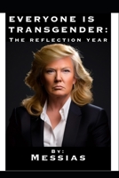 Everyone is Transgender: The Reflection Year (Vol 1) B0F2HZ2SKH Book Cover