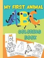 My First Animal ABC Coloring Book: A fun Activity Book for Toddlers and Preschool Kids Ages 1-3 2-4 & 5 to Learn the English Alphabet Letters from A to Z and Coloring Pages of Animal B08MH5ZNB4 Book Cover