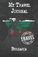 My Travel Journal Bulgaria: 6x9 Travel Notebook or Diary with prompts, Checklists and Bucketlists perfect gift for your Trip to Bulgaria for every Traveler 1674333595 Book Cover