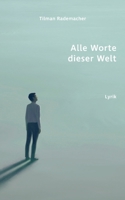 Alle Worte dieser Welt: Lyrik (German Edition) 3758302676 Book Cover