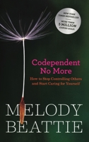 Codependent No More: How to Stop Controlling Others and Start Caring for Yourself 0894864025 Book Cover