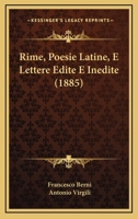 Rime, Poesie Latine, E Lettere Edite E Inedite 1164946404 Book Cover