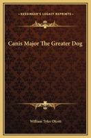 Canis Major The Greater Dog 142532102X Book Cover