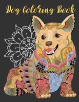 Dog Coloring Book: Dog Animals Corgi Pug Bulldog Dachshund Coloring Book Coloring Pages for Adults, Teenagers, Tweens, Older Kids, Boys, & Girls, ... Art Color Therapy 1983564044 Book Cover