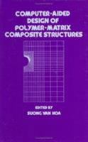 Computer-aided Design of Polymer-matrix Composite Structures (Mechanical Engineering (Marcell Dekker)) 082479558X Book Cover