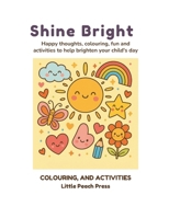 Shine Bright: Happy Thoughts to Boost Your Day B0GFNJBFH7 Book Cover